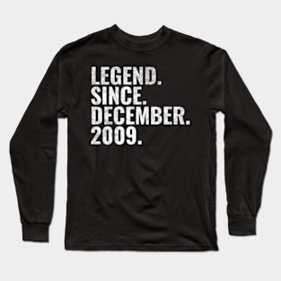 Legend since December 2009 Birthday Shirt Happy Birthday Shirts Long Sleeve T-Shirt